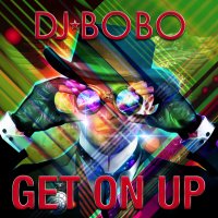 DJ BOBO - Get on Up single
